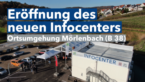 B 38 OU Mörlenbach - Eröffnung des Infocenters